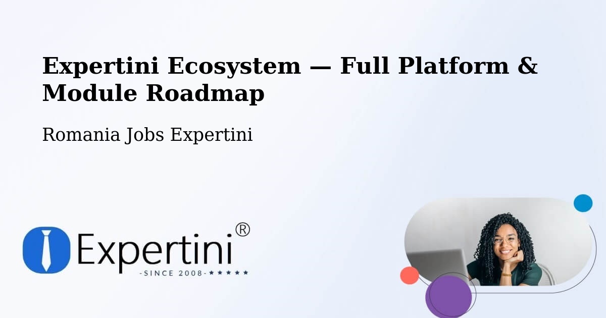 Expertini Ecosystem — Full Platform & Module Roadmap – Râmniceni